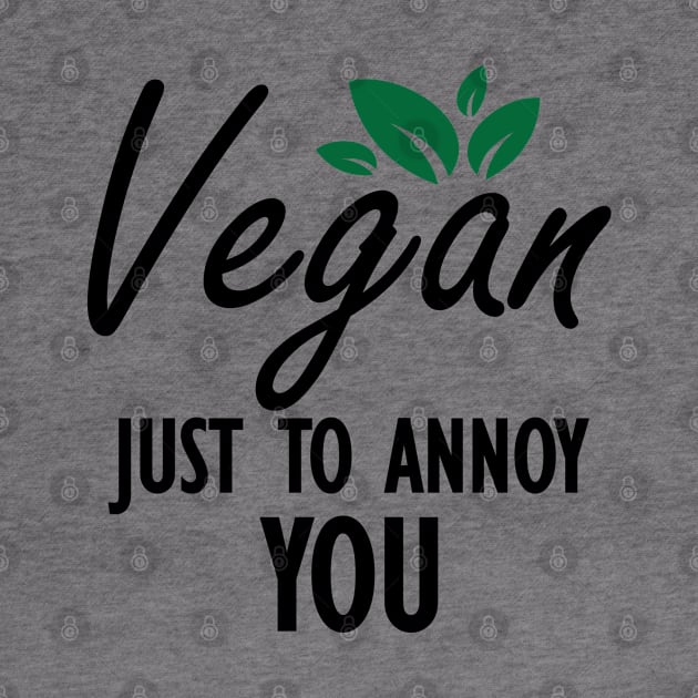 Vegan Just to annoy you by KC Happy Shop